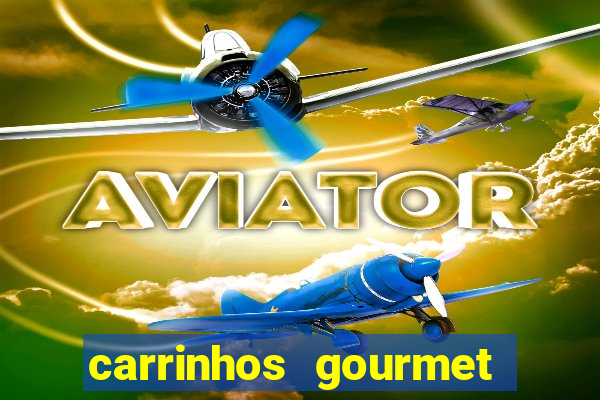 carrinhos gourmet para festas